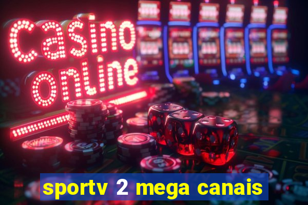 sportv 2 mega canais